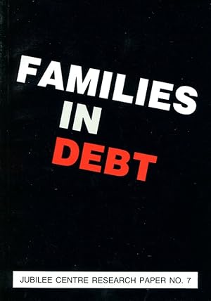 Families in Debt : The Nature, Causes and Effects of Debt Problems and Policy Proposals for their...
