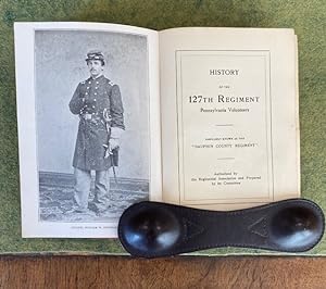 Image du vendeur pour HISTORY OF THE 127th REGIMENT PENNSYLVANIA VOLUNTEERS; Familiarly Known as the "Dauphin County Regiment" mis en vente par NorthStar Books