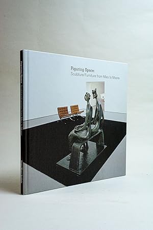 Imagen del vendedor de Figuring Space: Sculpture/Furniture from Mies to Moore a la venta por Andmeister Books