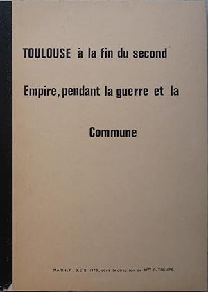 Toulouse à la fin du second Empire, pendant la guerre et la Commune