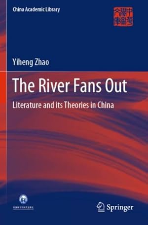 Seller image for River Fans Out : Literature and Its Theories in China for sale by GreatBookPrices