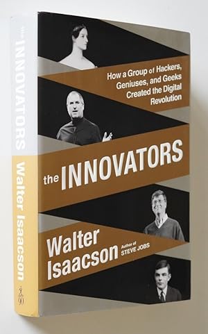 The Innovators How a Group of Hackers, Geniuses, and Geeks Created the Digital Revolution