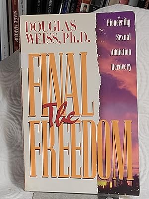 Seller image for The Final Freedom : Pioneering Sexual Addiction Recovery for sale by the good news resource