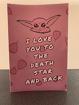 JOURNAL: I Love You To The Death Star and Back [Journal]
