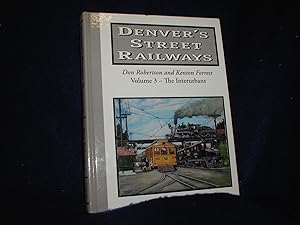 Denver's Street Railways, Volume 3-- The Interurbans