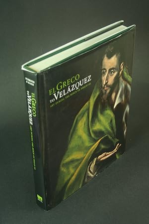 Image du vendeur pour El Greco to Velazquez: art during the reign of Philip III. Sarah Schroth and Ronni Baer. Edited by Matthew Battles mis en vente par Steven Wolfe Books