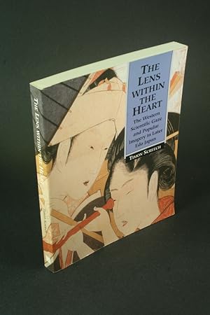 Bild des Verkufers fr The lens within the heart: the western scientific gaze and popular imagery in later Edo Japan. zum Verkauf von Steven Wolfe Books