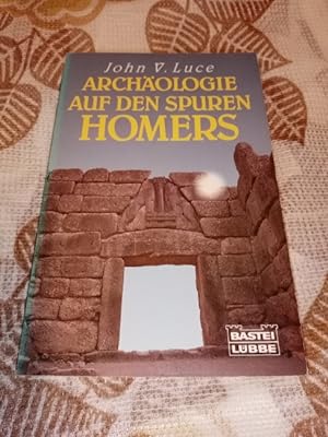 Archäologie auf den Spuren Homers. John V. Luce. Übertr. aus d. Engl. von Joachim Rehork