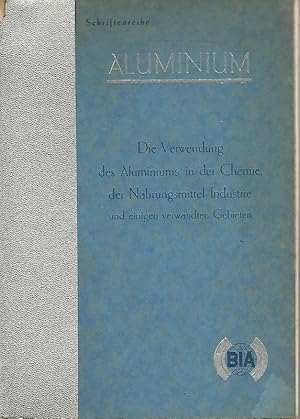 Die Verwendung des Aluminiums in der chemischen und Nahrungsmittel-Industrie sowie auf einigen ve...