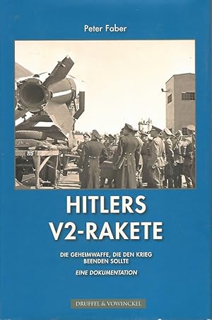 Bild des Verkufers fr Hitlers V2 Rakete. Die Geheimwaffe, die den Krieg beenden sollte. Eine Dokumentation. zum Verkauf von Lewitz Antiquariat
