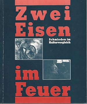 Seller image for Zwei Eisen im Feuer. Schmieden im Kulturvergleich. Begleitbuch zur gleichnamigen Wanderausstellung des Westflischen Museumsamtes, Mnster. 1992/93 in Werl . Detmold] / Landschaftsverband Westfalen-Lippe, Westflisches Museumsamt, Mnster. [Red.: Elisabeth Tietmeyer] for sale by Lewitz Antiquariat