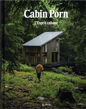 Imagen del vendedor de Cabin Porn : l'esprit cabane a la venta por Chapitre.com : livres et presse ancienne