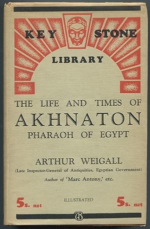 Bild des Verkufers fr The Life and Times of Akhnaton Pharaoh of Egypt zum Verkauf von Between the Covers-Rare Books, Inc. ABAA