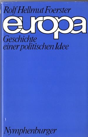 Europa : Geschichte e. polit. Idee. Mit e. Bibliographie von 182 Einigungsplänen aus d. Jahren 13...