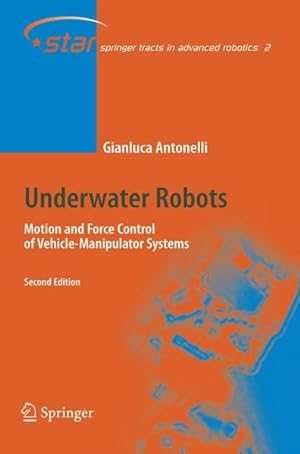 Underwater robots : motion and force control of vehicle manipulator systems. (=Springer tracts in...