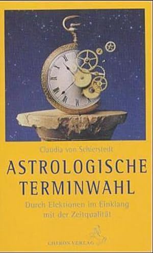 Seller image for Astrologische Terminwahl : Durch Elektionen im Einklang mit der Zeitqualitt for sale by AHA-BUCH GmbH
