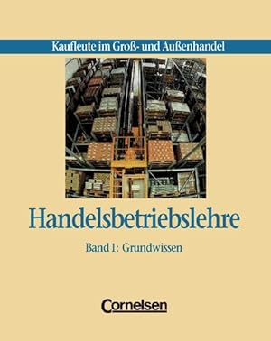 Seller image for Kaufleute im Gro- und Auenhandel - Handelsbetriebslehre: Handelsbetriebslehre - Kaufleute im Grohandel und Auenhandel, 2 Bde., Bd.1, Grundwissen for sale by getbooks GmbH