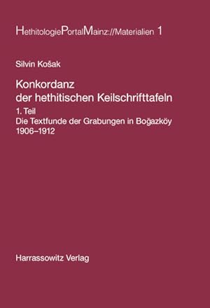 Konkordanz der hethitischen Keilschrifttafeln. Teil I: Die Textfunde der Grabungen in Bogazköy 19...