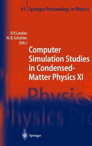 Bild des Verkufers fr Computer Simulation Studies in Condensed-Matter Physics XI. Athens, GA, USA, February 22-27, 1998. (=Springer proceedings in physics ; 84). zum Verkauf von Antiquariat Thomas Haker GmbH & Co. KG