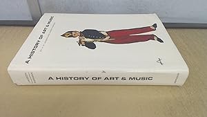 Seller image for A History Of Art and Music for sale by BoundlessBookstore