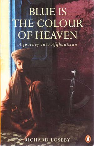 Bild des Verkufers fr Blue Is the Colour of Heaven: A Journey into Afghanistan zum Verkauf von Goulds Book Arcade, Sydney