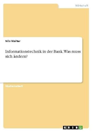 Bild des Verkufers fr Informationstechnik in der Bank. Was muss sich ndern? zum Verkauf von AHA-BUCH GmbH