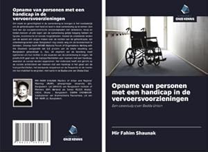 Imagen del vendedor de Opname van personen met een handicap in de vervoersvoorzieningen : Een casestudy over Badda Union a la venta por AHA-BUCH GmbH