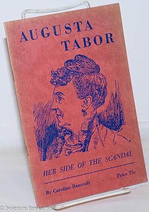 Seller image for Augusta Tabor, her side of the scandal for sale by Bolerium Books Inc.