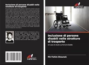 Imagen del vendedor de Inclusione di persone disabili nelle strutture di trasporto : Un caso di studio sull'Unione Badda a la venta por AHA-BUCH GmbH