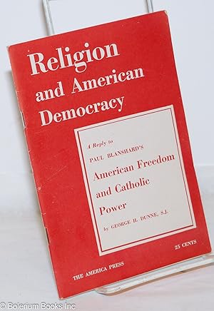 Bild des Verkufers fr Religion and American Democracy: A Reply to Paul Blanshard's American Freedom and Catholic Power zum Verkauf von Bolerium Books Inc.