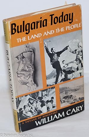 Bulgaria today, the land and the people. A voyage of discovery. Foreword by John Howland Lathrop