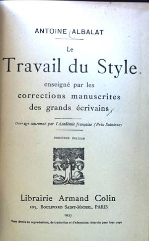 Imagen del vendedor de Le Travail du Style. Enseigne par les corrections manuscrites des grands ecrivains; a la venta por books4less (Versandantiquariat Petra Gros GmbH & Co. KG)