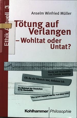 Bild des Verkufers fr Ttung auf Verlangen - Wohltat oder Untat?. Ethik aktuell ; Bd. 3; Kohlhammer Philosophie zum Verkauf von books4less (Versandantiquariat Petra Gros GmbH & Co. KG)