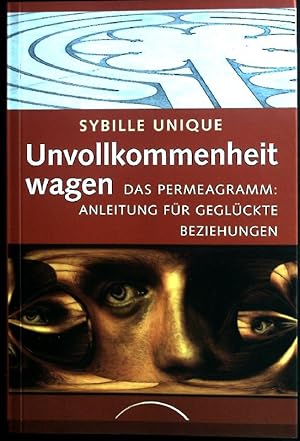 Bild des Verkufers fr Unvollkommenheit wagen : das Permeagramm: Anleitung fr geglckte Beziehungen. zum Verkauf von books4less (Versandantiquariat Petra Gros GmbH & Co. KG)