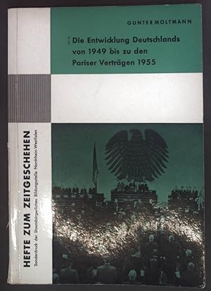 Seller image for Die Entwicklung Deutschlands von 1949 bis zu den Pariser Vertrgen 1955. Hefte zum Zeitgeschehen Heft 9. for sale by books4less (Versandantiquariat Petra Gros GmbH & Co. KG)