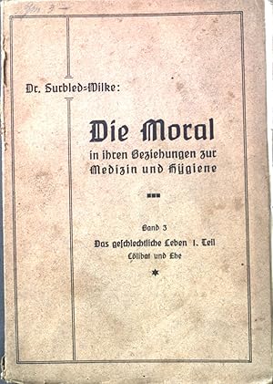 Seller image for Die Moral in ihren Beziehungen zur Medizin und Hygiene: 3. Band; Das geschlechtliche Leben; 1. Teil; Coelibat und Ehe. for sale by books4less (Versandantiquariat Petra Gros GmbH & Co. KG)