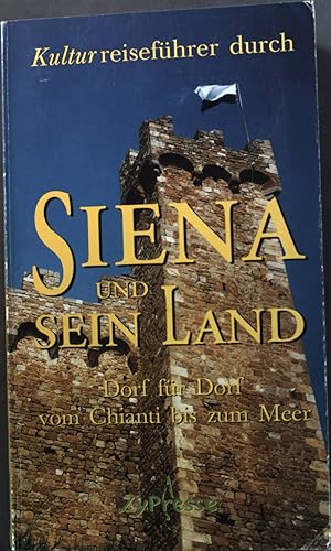 Bild des Verkufers fr Kulturreisefhrer durch Siena und sein Land: Dorf fr Dorf vom Chianti bis zum Meer. zum Verkauf von books4less (Versandantiquariat Petra Gros GmbH & Co. KG)