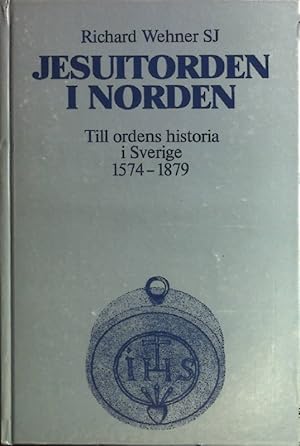 Bild des Verkufers fr Jesuitorden i Norden: Till ordens historia i Sverige I. 1574-1879 zum Verkauf von books4less (Versandantiquariat Petra Gros GmbH & Co. KG)