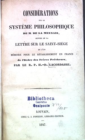 Seller image for Considerations sur le Systeme Philosophique de M.de la Mennais, suivies de la Lettre sur le Saint-Siege./ Biographie Historique du R.P.Lacordaire./ Eloge Funebre du General Drouot, Prononce dans la Cathedrale de Nancy, Le 25 Mai 1847. for sale by books4less (Versandantiquariat Petra Gros GmbH & Co. KG)