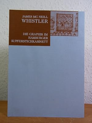 Imagen del vendedor de James McNeill Whistler. Die Graphik im Hamburger Kupferstichkabinett [anllich der Ausstellung "Whistler. Die Graphik", Hamburger Kunsthalle, Hamburg, 12. Mrz bis 16. Mai 1999] a la venta por Antiquariat Weber