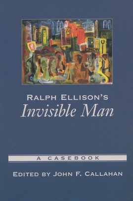 Ralph Ellison's Invisible Man: A Casebook (Casebooks in Criticism)