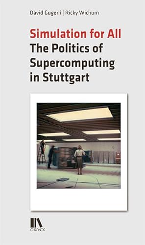 Bild des Verkufers fr Simulation for All The Politics of Supercomputing in Stuttgart zum Verkauf von primatexxt Buchversand