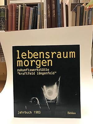 Bild des Verkufers fr lebensraum morgen. zukunftswerksttte "kraftfeld lngenfeld". Jahrbuch 1983. Redigiert von Peter Oberlechner. zum Verkauf von Der Buchfreund