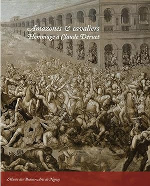 AMAZONES ET CAVALIERS. Hommage à Claude Déruet (v. 1588-1660)
