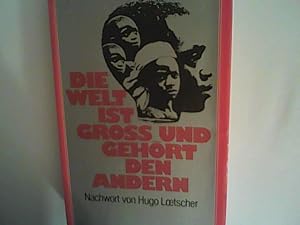 Bild des Verkufers fr Die Welt ist gro und gehrt den andern. Lesebuch der Dritten Welt. zum Verkauf von ANTIQUARIAT FRDEBUCH Inh.Michael Simon