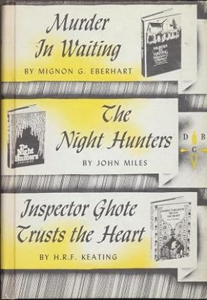 Seller image for MURDER IN WAITING, THE NIGHT HUNTERS, INSPECTOR GHOTE TRUSTS THE HEART. for sale by Fantastic Literature Limited