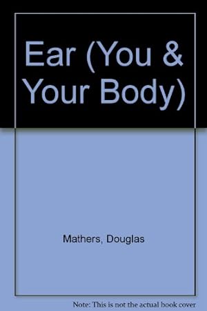 Bild des Verkufers fr Ear (You & Your Body S.) zum Verkauf von WeBuyBooks