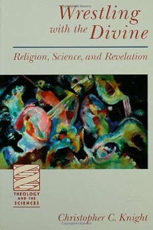 Seller image for Wrestling with the Divine: Religion, Science and Revelation (Theology & the Sciences) for sale by WeBuyBooks