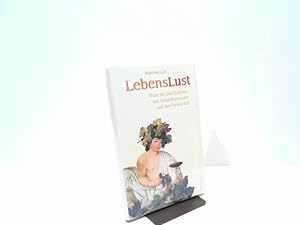 Lebenslust. Wider die Diät-Sadisten, den Gesundheitswahn und den Fitness-Kult