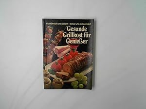 Gesunde Grillkost für Genießer - Vitaminreich und fettarm - Lecker und bekömmlich